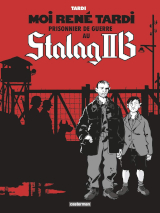 Moi René Tardi prisonnier de guerre au Stalag IIB